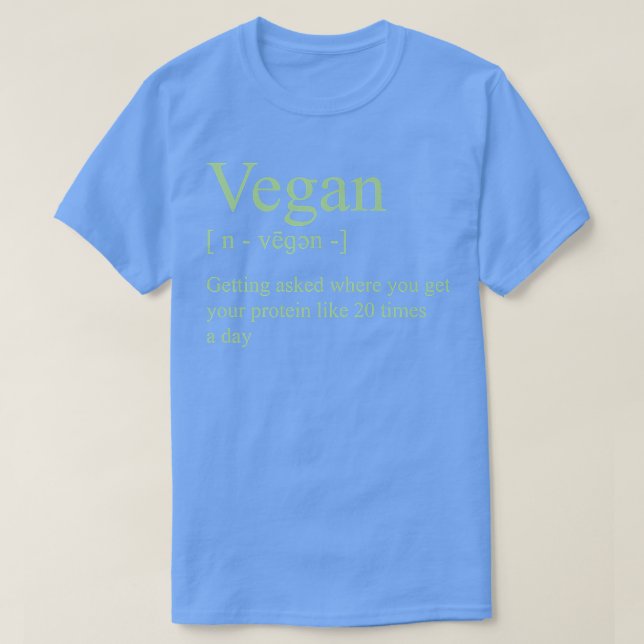 T-shirt Vegan Definition Getting Asked Where You Get Your  (Design devant)