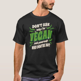 T-shirt Vegan dont ask my why