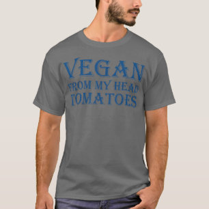 T-shirt Vegan From My Head Tomatoes