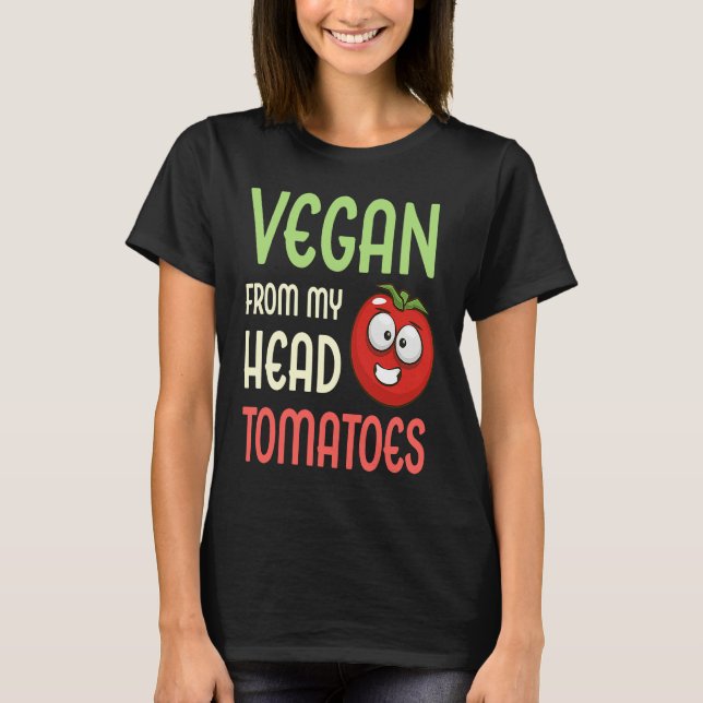 T-shirt Vegan From My Head Tomatoes  Vegetable Tomato Vega (Devant)