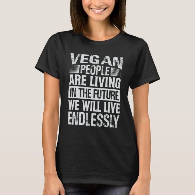 T-shirt Vegan People Are Living In The Future We Will Live (Devant)