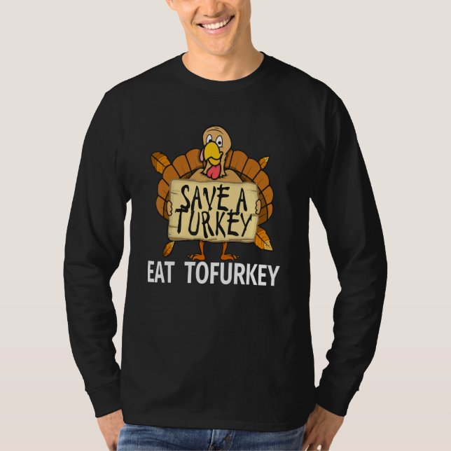 T-shirt Vegan Thanksgiving Save a Turkey Eat Tofurkey for  (Devant)