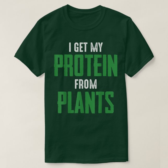 T-shirt Vegan Vegetarian I get protein from plants quote s (Design devant)