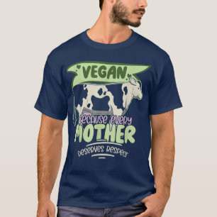 T-shirt Véganisme Vache Vegan Parce Que Chaque Mère Mérite