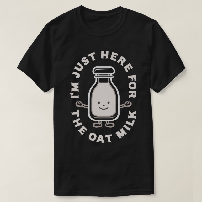 T-shirt Végétan Drôle, Je suis juste là pour le lait d'avo (Design devant)