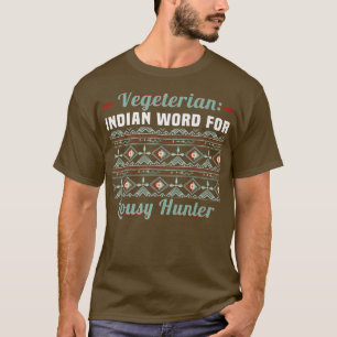 T-shirt Vegetarian Indian Word For Lousy Hunter 