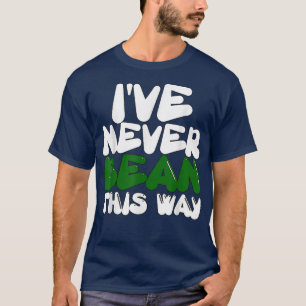 T-shirt Vegetarian Veggie Pun I've Never Bean This Way Fun