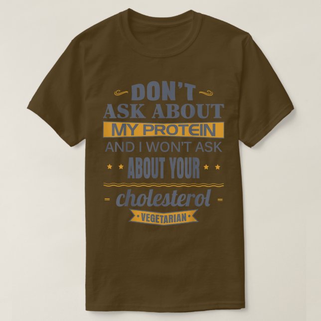 T-shirt Végétarien Ne questionnez pas sur ma Protein Drôle (Design devant)