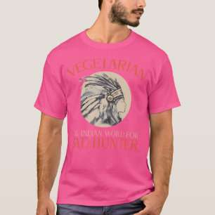 T-shirt Végétarien Vieux Mot Indien Pour Mauvais Chasseur