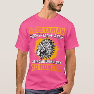 T-shirt Végétarien Vieux Mot Indien Pour Mauvais Chasseur 