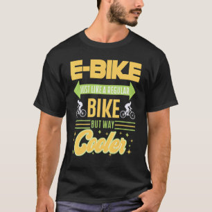 T-shirt Vélo électrique juste comme un vélo ordinaire mais