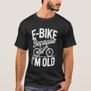 T-shirt Vélo Électrique Parce que Je Suis Vieux Vintage Dr