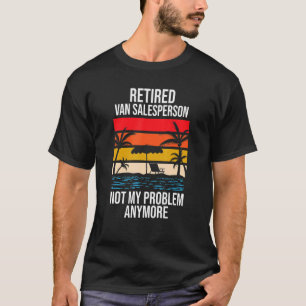 T-shirt Vendeur Van Retraité Plus Mon Problème