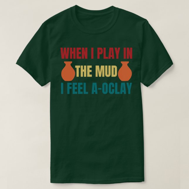 T-shirt Vendre AOClay Jouer dans la boue drôle poterie (Design devant)