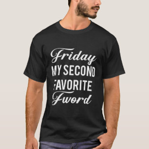 T-shirt Vendredi Est Mon Deuxième Mot F Préféré