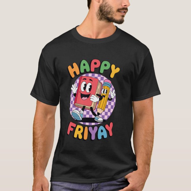 T-shirt Vendredi heureux Fri Yay Enseignant École Mème (Devant)