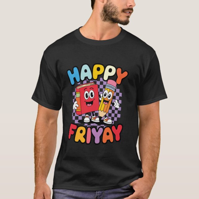 T-shirt Vendredi heureux Fri Yay Enseignant École Mème (Devant)