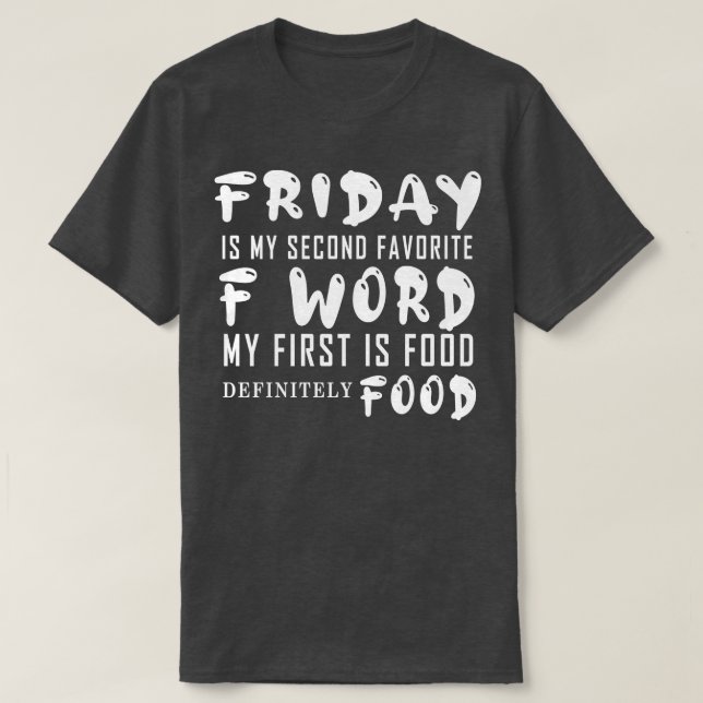 T-shirt Vendredi ma deuxième préférée F Word premier est A (Design devant)
