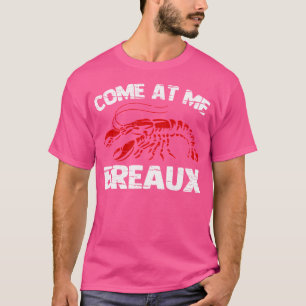 T-shirt Venez À Me Breaux Funny Crawfish Boil Crayfish Foo