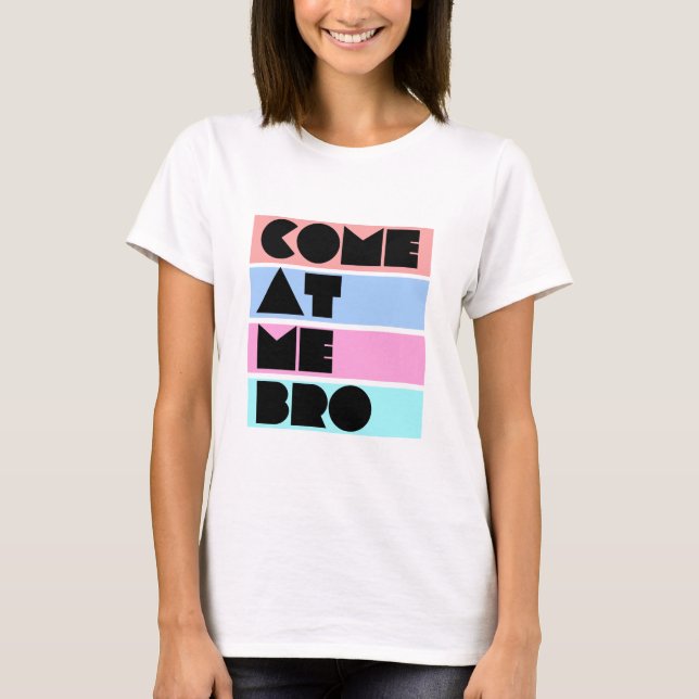 T-shirt venez à moi bro (Devant)
