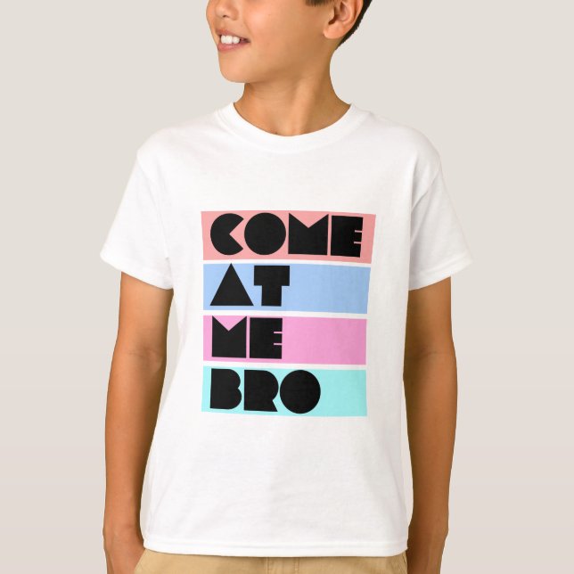 T-shirt venez à moi bro (Devant)