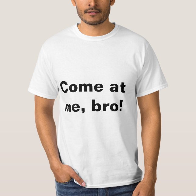 T-shirt Venez à moi, bro ! (Devant)