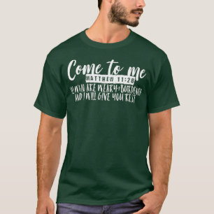 T-shirt Venez à moi tous qui sont fatigués Matthieu 1128