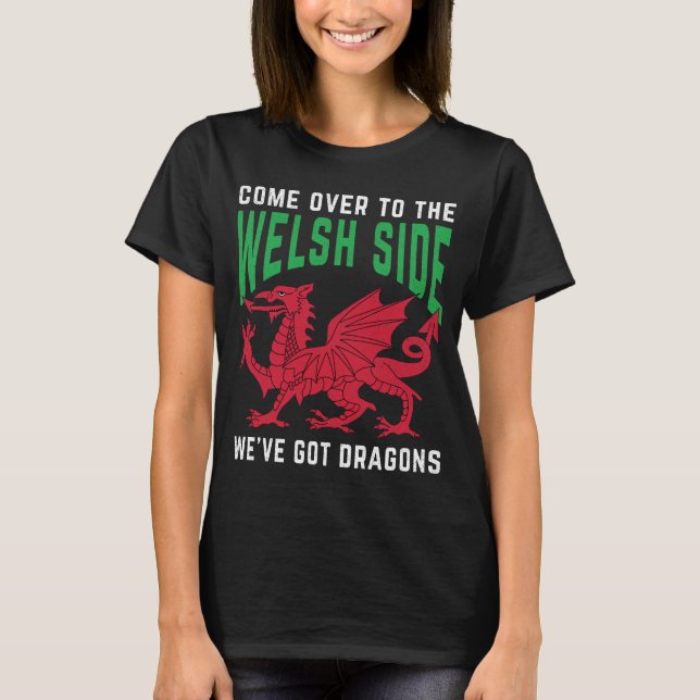 T-shirt Venez au côté gallois, nous avons des dragons (Devant)