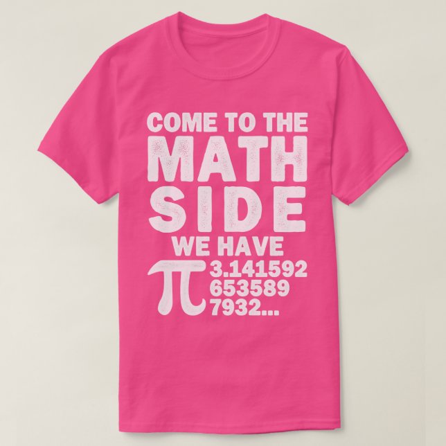 T-shirt Venez Au Côté Math Nous Avons Pi Math Calculation (Design devant)