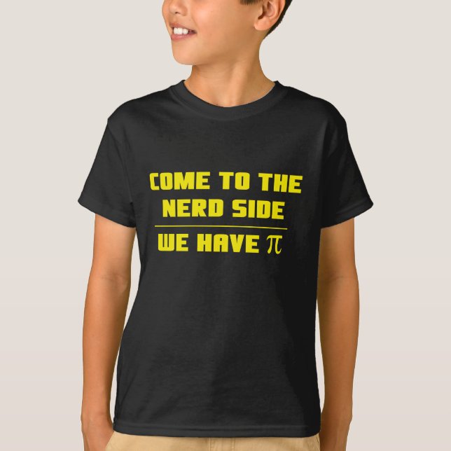 T-shirt Venez au côté nerd. Nous avons pi (Devant)