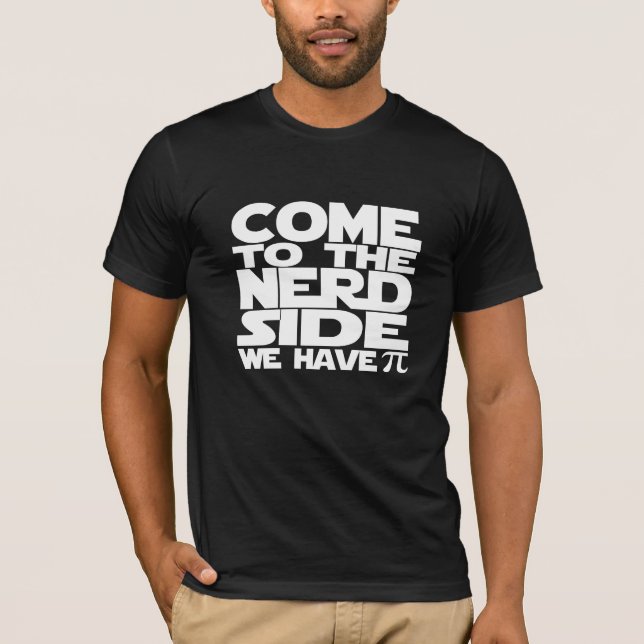T-shirt Venez Au Côté Nerd Nous Avons Pi (Devant)