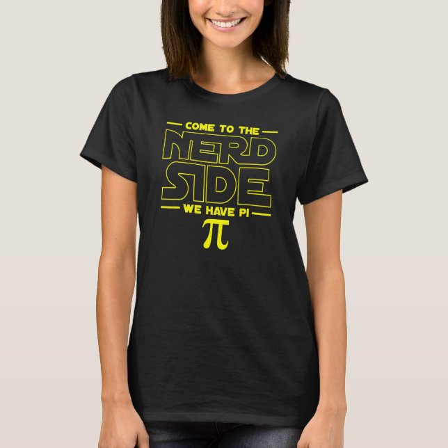 T-shirt Venez Au Côté Nerd Nous Avons Pi Nerd (Devant)
