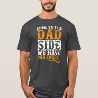 T-shirt Venez au côté papa Nous avons de mauvaises plaisan