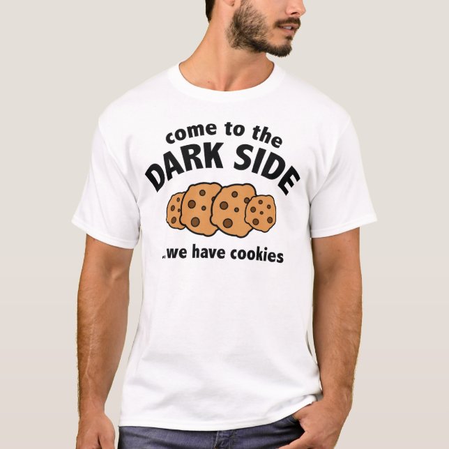 T-shirt Venez Dans Le Côté Sombre ... Nous avons des cooki (Devant)