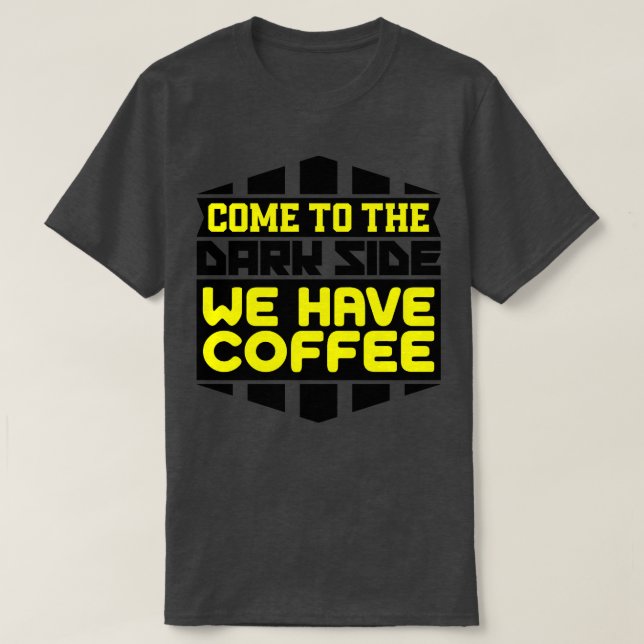 T-shirt Venez dans le noir nous avons du café (Design devant)