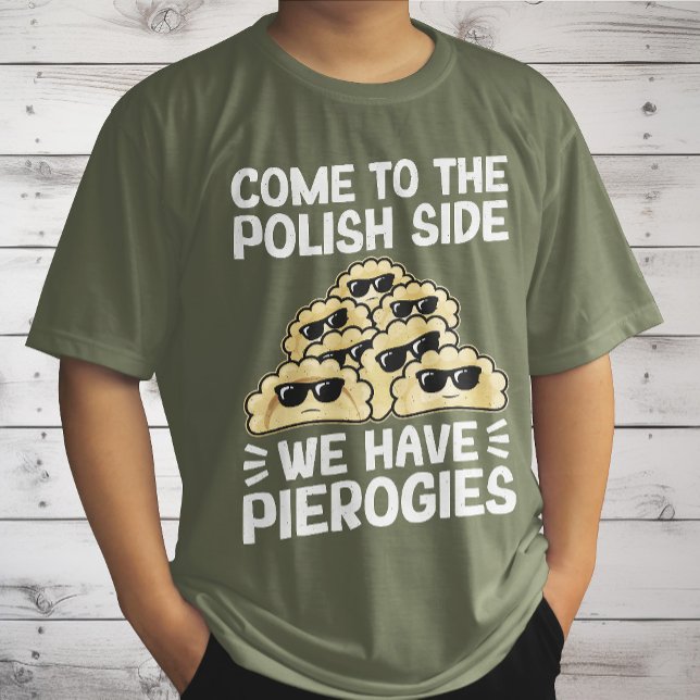 T-shirt Venez du côté polonais, nous avons des Pierogies,  (Créateur téléchargé)