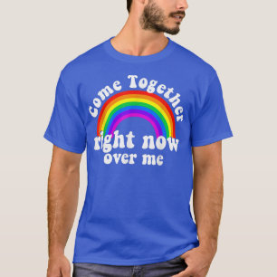 T-shirt Venez ensemble maintenant sur moi Rainbow