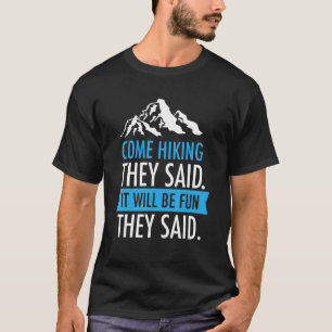 T-shirt Venez Randonnée Ils Ont Dit Slogan Amusant Pour Le