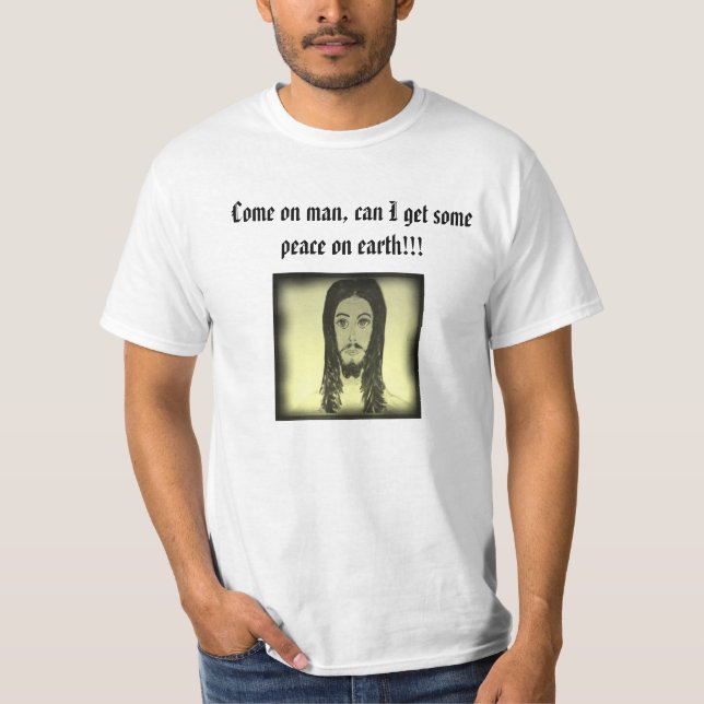 T-shirt Venez sur l'homme, peux j'obtenir de la paix sur (Devant)
