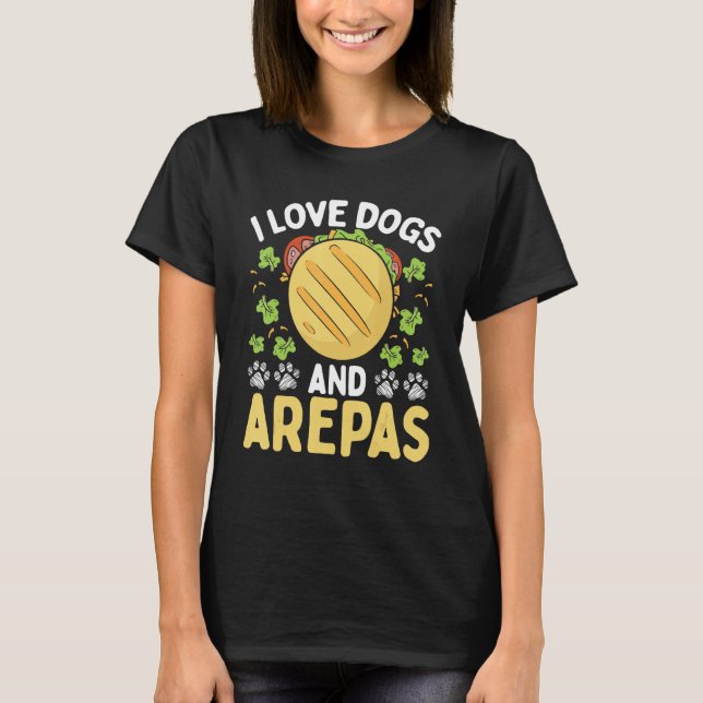 T-shirt Venezuelan Food Dog Owner Arepas Lover Colombian F (Devant)