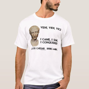 T-shirt Veni, Vidi, Vici - Je Suis Venu, J'Ai Vu, J'Ai Con