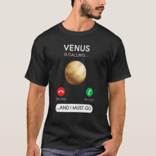 T-shirt Vénus appelle et je dois aller Refuser Accepter