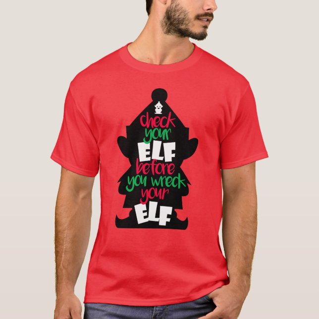 T-shirt Vérifiez Votre Elfe Avant Que Vous N'Écrasez Votre (Devant)