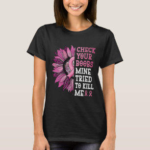 T-shirt Vérifiez Votre Mienne Du Sein Essaie De Me Tuer La