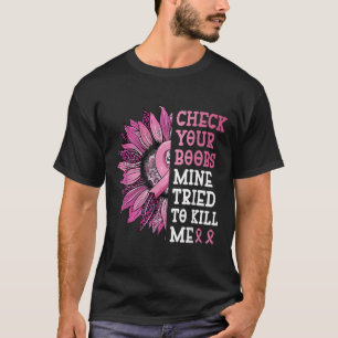 T-shirt Vérifiez Votre Mine S Essaie De Me Tuer Cancer Du