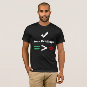 T-shirt Vérifiez votre plus grand égal du privilège   q