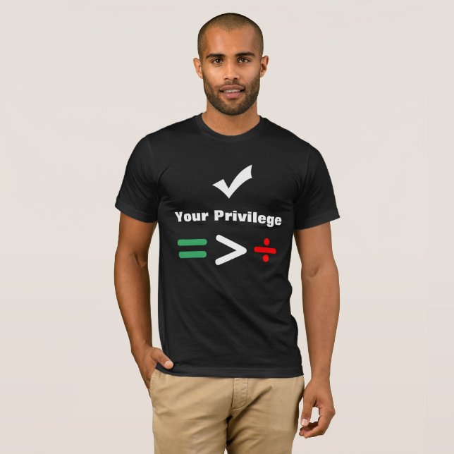 T-shirt Vérifiez votre plus grand égal du privilège | que (Devant entier)