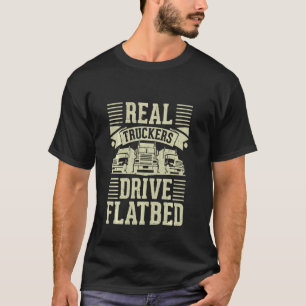 T-shirt Véritable Conduite De Camions Aplati Le Meilleur C