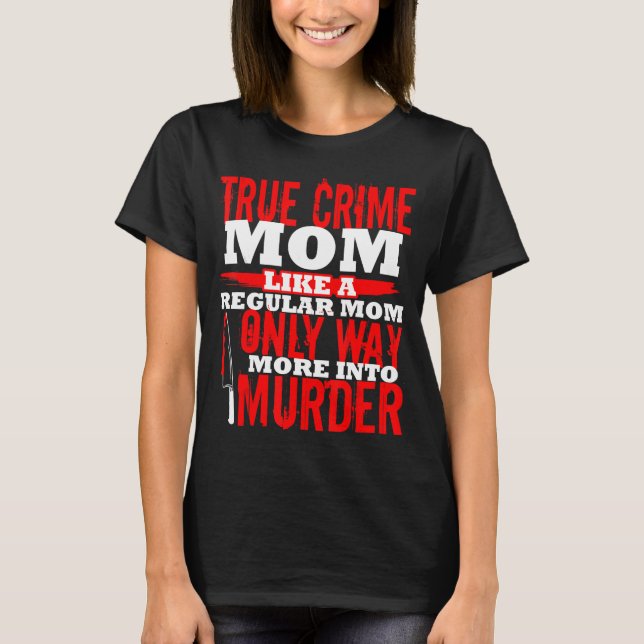 T-shirt Véritable crime Maman Funny Fête des mères Fête de (Devant)