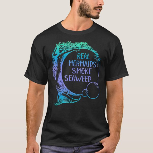 T-shirt Véritable Mermaids Fumer de l'algue drôle d'humour (Devant)